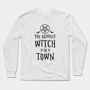 The Baddest Witch In Town Long Sleeve T-Shirt